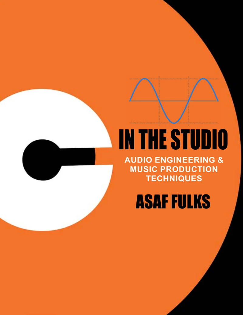 Front cover of In the Studio: an orange vinyl record against black, titled Audio Engineering & Music Production Techniques, by Asaf Fulks.